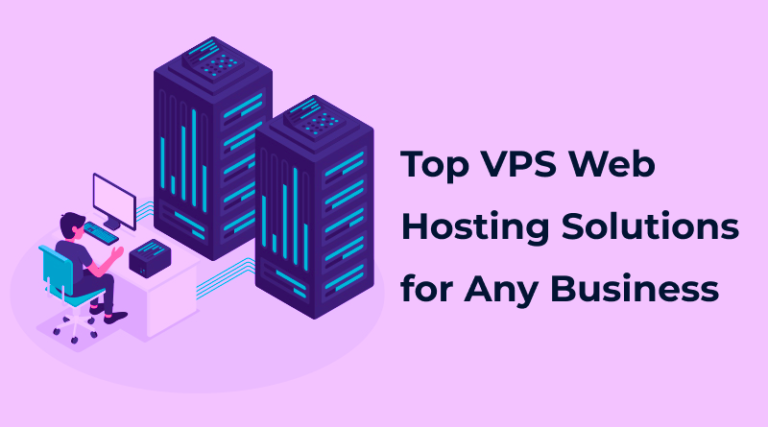 Top VPS Web Hosting Solutions for Any Business