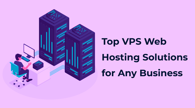 Top VPS Web Hosting Solutions for Any Business